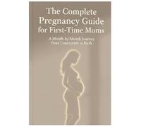 Pregnancy Month by Month: The Complete Guide for First-Time Moms
