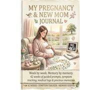 Pregnancy & New Mom Journal: 42 weeks of guided prompts, symptom tracking, medical logs & precious memories