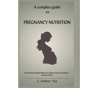 Pregnancy Nutrition Guidebook: Ancestral wisdom and modern science for nourishing your body, baby and future health (Pregnancy Series)