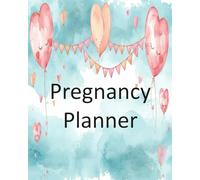 Pregnancy Planner: A Keepsake Journal for Every Milestone