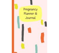 Pregnancy Planner & Journal: A Keepsake Memory Book for Expecting Moms to Plan & Track Every Milestone - Birth Information, Birth Preparation, Doctor ... Nutrition & Hydration Logs, 120 Pages, 6”x9”.