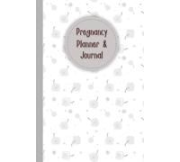 Pregnancy Planner & Journal: Book for Moms-to-Be to Plan, Track & Cherish Every Milestone - Doctor Appointment Tracker, Weekly logs, Nutrition & ... Birth Information,120 Pages, 6”x9”.