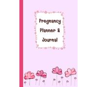 Pregnancy Planner & Journal: Keep your motherhood journey organized and meaningful with this memory book(120 Pages, 6”x9”): Doctor appointments, ... birth preparation & due date details.