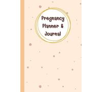 Pregnancy Planner & Journal: Memory book for mom and baby: come with Birth Preparation, Due Date & Birth Information, Doctor Appointment Tracker, ... Nutrition & Hydration Logs,120 Pages, 6”x9”.