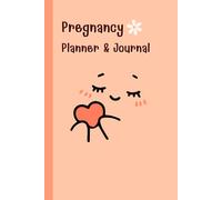 Pregnancy Planner & Journal: Memory book for mom and baby: come with Doctor Appointment Tracker, Weekly activities tracker, Nutrition & Hydration ... Date & Birth Information,120 Pages, 6”x9”.
