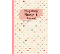 Pregnancy Planner & Journal: Memory book for Moms-to-Be (120 Pages, Size 6”x9”) : Doctor Appointment Tracker, Weekly activities tracker, Nutrition & ... Preparation, Due Date & Birth Information.