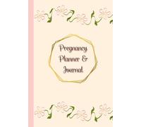 Pregnancy Planner & Journal: Memory book for Moms-to-Be: Doctor Appointment Tracker, Weekly activities tracker, Nutrition & Hydration Logs, Birth ... Date & Birth Information,120 Pages, 6”x9”.