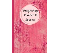Pregnancy Planner & Journal: Memory book for Moms-to-Be: Weekly activities tracker, Nutrition & Hydration Logs, Doctor Appointment Tracker, Birth ... Date & Birth Information,120 Pages, 6”x9”.
