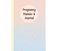 Pregnancy Planner & Journal: Mom-to-be’s Memory Book: Doctor Appointment Tracker, Weekly activities tracker, Nutrition & Hydration Logs, Birth ... Date & Birth Information,120 Pages, 6”x9”.