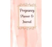 Pregnancy Planner & Journal: Organize Every Step of Your motherhood journey with This 120-Page book - Doctor Appointment Tracker, Weekly Activities, ... Undated Calendar and Birth Information (6x9)”