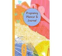 Pregnancy Planner & Journal: Organize every step of Your motherhood journey with this 120-Page memory book - Undated Calendar, Weekly activities logs, ... Birth Preparation, Birth Information (6x9)”.
