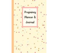Pregnancy Planner & Journal: Organize every step of Your motherhood journey with this 120-Page memory book - Weekly activities logs, Doctor ... Undated Calendar & Birth Information (6x9)”.