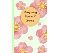 Pregnancy Planner & Journal: Organize every step of your motherhood with this book: Birth Preparation, Due Date & Birth Information, Doctor ... Nutrition & Hydration Logs, 120 Pages, 6”x9”.