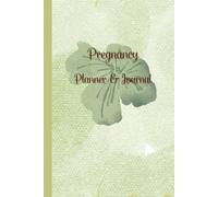 Pregnancy Planner & Journal: Organize every step of your motherhood with this book: Doctor Appointment Tracker, Weekly logs, Nutrition & Hydration ... Date & Birth Information,120 Pages, 6”x9”.