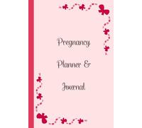 Pregnancy Planner & Journal: Organize every step of your motherhood with this book: Doctor Appointment Tracker, Weekly logs, Nutrition & Hydration ... Date & Birth Information,120 Pages, 6”x9”.