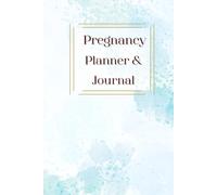 Pregnancy Planner & Journal: Organize every step of your motherhood with this book: Doctor Appointment Tracker, Weekly logs, Nutrition & Hydration ... Date & Birth Information,120 Pages, 6”x9”.