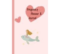 Pregnancy Planner & Journal: Organize every step of your motherhood with this book: Doctor Appointment Tracker, Weekly logs, Nutrition & Hydration ... Date & Birth Information,120 Pages, 6”x9”.