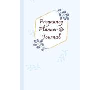 Pregnancy Planner & Journal: Organize every step of your motherhood with this book: Doctor Appointment Tracker, Weekly logs, Nutrition & Hydration ... Date & Birth Information,120 Pages, 6”x9”.