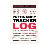 Pregnancy Tracker Log Book: 40 Weeks Daily Pregnancy Journal with Symptoms, Kick Counter, Prenatal Vitamins & OB-GYN Visit Log - For First Time Moms & Every Pregnancy