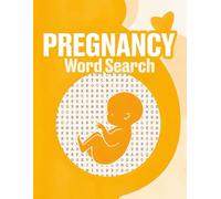 Pregnancy Word Search for Moms: Relaxing & Joyful Puzzles to Celebrate Every Stage of Motherhood | 55 Puzzles, 112 Pages! | Large Print Edition | Gift ... Every Stage of Pregnancy with Joy & Calm