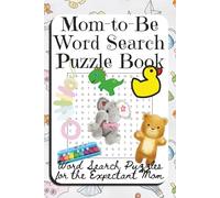 Pregnancy Word Search Puzzle Book: Relaxing puzzles for the mother-to-be: Expectant Mothers Word Search: Relax and destress from life with a baby on ... 6x9 in. | gift for expecting moms to unwind.
