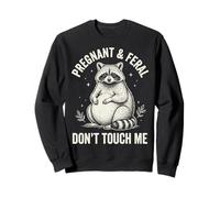 Pregnant and Feral Don't Touch Me Sudadera