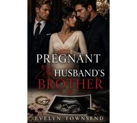 Pregnant by My Husband’s Brother: A Wealthy Family Secret Baby Romance