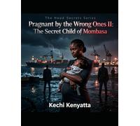 Pregnant by the Wrong Ones II: The Secret Child of Mombasa (The Hood Secrets Series)