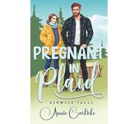 Pregnant in Plaid: A one night, grumpy lumberjack, suprise baby Romantic Comedy (Ashwood Falls)