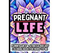 Pregnant Life & Laughs: Funny Gift Coloring Book for Moms-to-Be: Relaxing Stress-Relief Quotes for Pregnancy Humor, Mom Life, Cravings, Baby Bump Laughs for Expecting Mothers