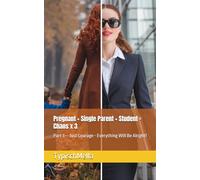 Pregnant + Single Parent + Student = Chaos x 3: Part 3 -- Just Courage - Everything Will Be Alright!