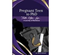 Pregnant Teen to PhD: Faith. Hope. Love. A Journey of Resilience