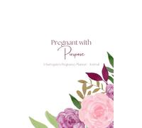 Pregnant with Purpose - 6x9" Pregnancy Planner for Surrogates with Medication Calendar, Weekly Tracking, Positive Affirmations, Birth Plan, and more! - Floral Cover V2