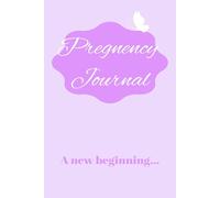 Pregnency journal: A new beginning; from bump to baby