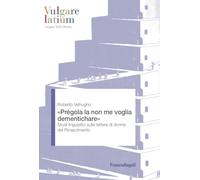 «Prègola la non me voglia dementichare». Studi linguistici sulle lettere di donne del Rinascimento (Vulgare latium. Lingua testi storia)