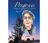 Pregones: Mensajes de mi familia de espíritus