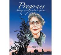 Pregones: Mensajes de mi familia de espíritus