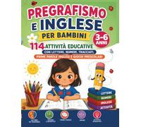 Pregrafismo e Inglese per Bambini 3-6 Anni: 114 Attività Educative a Colori con Lettere, Numeri, Tracciati e Giochi Prescolari