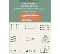 PREGRAFISMO PRESCOLARE XXL: +200 pagine di attività graduate: pregrafismo coordinazione, lettere, numeri e logica per bambini 3-6 anni. Preparazione alla scrittura con il Metodo Montessori.
