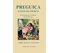 Preguiça: O Peso da Inércia: Explicações e Exames de Consciência sobre os Males da Preguiça (Série Malum - Saiba Evitar o Mal)
