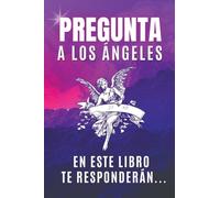 Pregunta A Los Ángeles, En Este Libro Te Responderán... (1) (Tus Decretos)