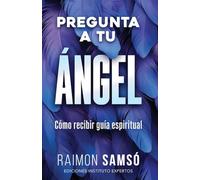 Pregunta a tu ángel: Cómo recibir guía espiritual