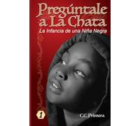 Pregúntale a la Chata: La Infancia de una Niña Negra