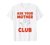 Pregúntale a tu Madre Club Divertido papá Diciendo Camiseta
