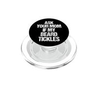 Pregúntale a tu mamá si mi Barba cosquillas - Funny Diching Men Beard PopSockets PopGrip para MagSafe