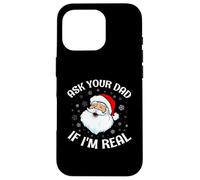 pregúntale a tu papá si Soy Real Santa Funny Christmas Santa Claus Carcasa para iPhone 16 Pro