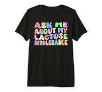 Pregúntame Acerca de mi intolerancia a la lactosa | Humor Adulto nervioso Divertido Camiseta Premium