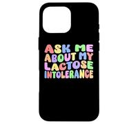 Pregúntame acerca de mi intolerancia a la lactosa | Humor adulto nervioso divertido Carcasa para iPhone 16 Pro Max