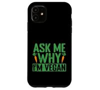Pregúntame por qué Soy Vegano Carcasa para iPhone 11