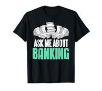Pregúntame sobre bancos y finanzas Camiseta
